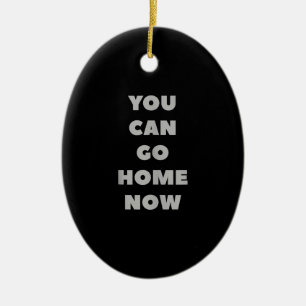 You Can Go Home Now Funny Gym Fitness Workout Ceramic Tree Decoration