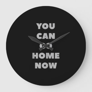 You Can Go Home Now Funny Gym Fitness Workout Large Clock