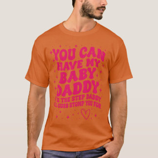 You Can Have My Ba T-Shirt