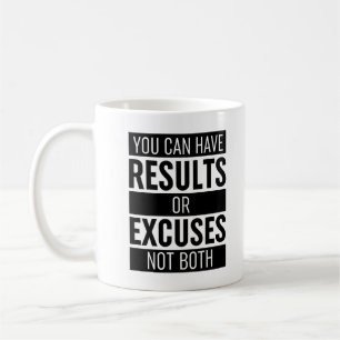 You Can Have Results Or Excuses Not Both Coffee Mug