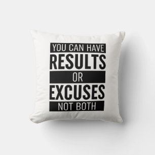 You Can Have Results Or Excuses Not Both Cushion