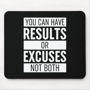 You Can Have Results Or Excuses Not Both Mouse Mat