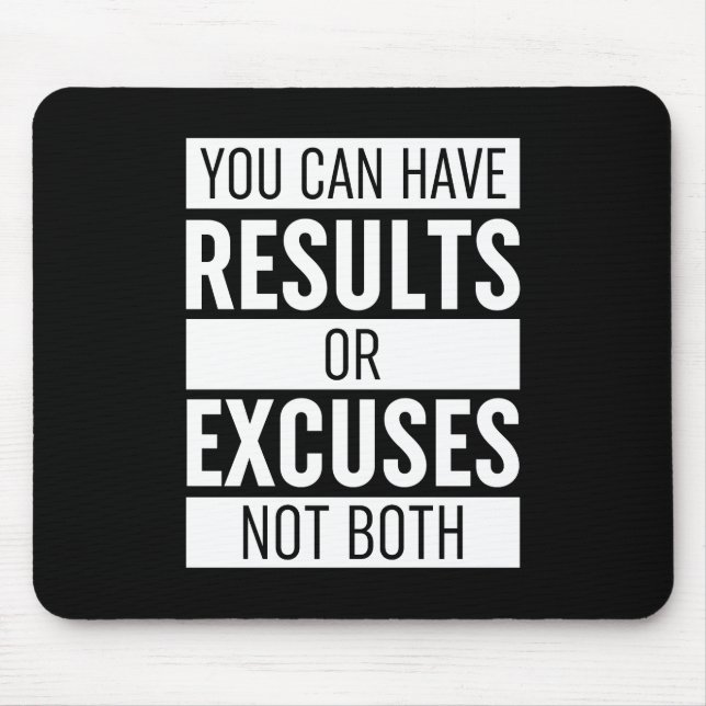 You Can Have Results Or Excuses Not Both Mouse Mat (Front)
