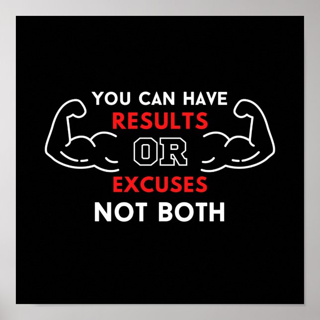 you can have results or excuses not both poster (Front)