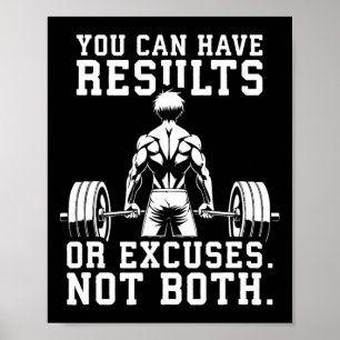 You Can Have Results Or Excuses. Not Both Poster