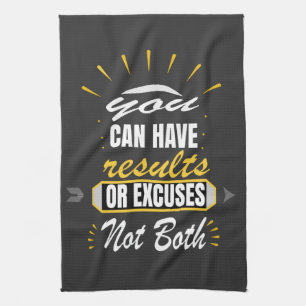 You Can Have Results Or Excuses Not Both T-Shirt Tea Towel