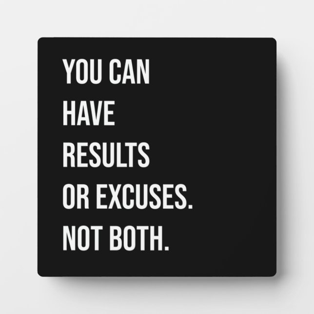 You Can Have Results Or Excuses Plaque (Front)