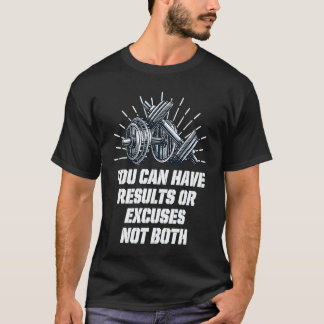 You Can Have Results or Excuses  Workout Humor Gym T-Shirt