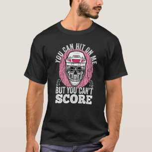 You Can Hit On Me But You Can't Score  Field Hocke T-Shirt