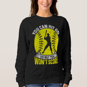 You Can Hit On Us But You Can't Score Softball Pla Sweatshirt