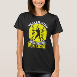 You Can Hit On Us But You Can't Score Softball Pla T-Shirt