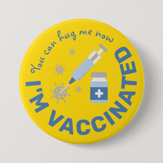"You can hug me now, I'm vaccinated" 7.5 Cm Round Badge (Front)