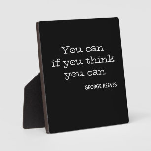 You can if you think you can. Motivational Plaque