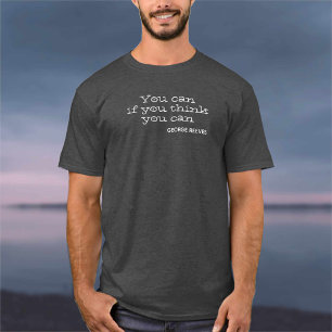 You can if you think you can. Motivational T-Shirt