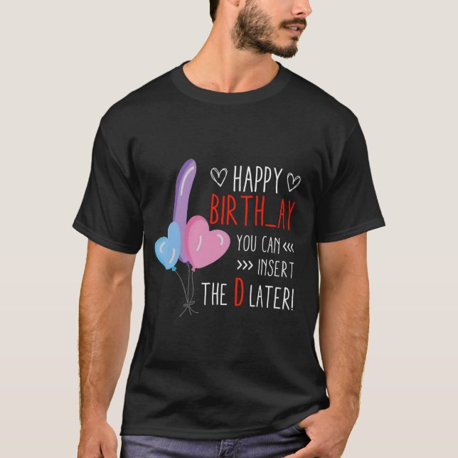 You Can Insert The D Later Funny His Birthday Husb T-Shirt (Front)