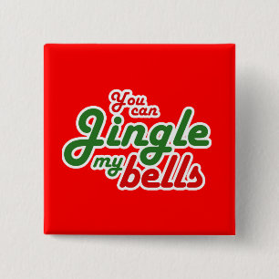 YOU CAN JINGLE MY BELLS 15 CM SQUARE BADGE