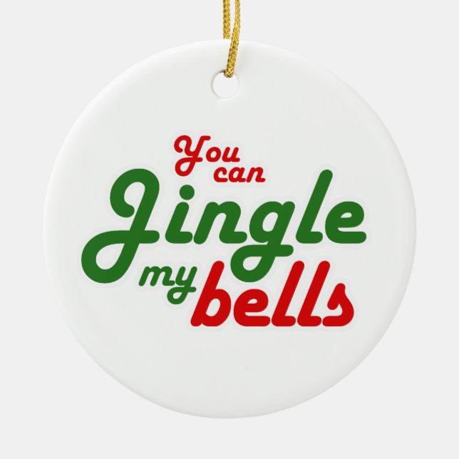 YOU CAN JINGLE MY BELLS -.png Ceramic Tree Decoration (Front)