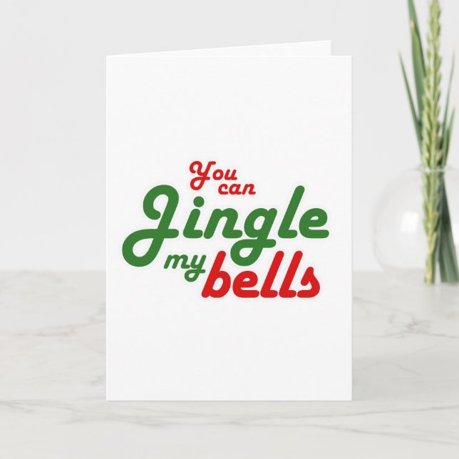 YOU CAN JINGLE MY BELLS -.png Holiday Card (Front)