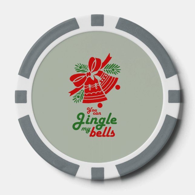 YOU CAN JINGLE MY BELLS.png Poker Chips (Front)