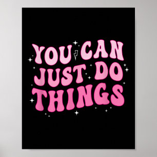 You Can Just Do Things - Motivational Poster