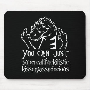 You Can Just Supercalifragilistic Kissmyadocious  Mouse Mat