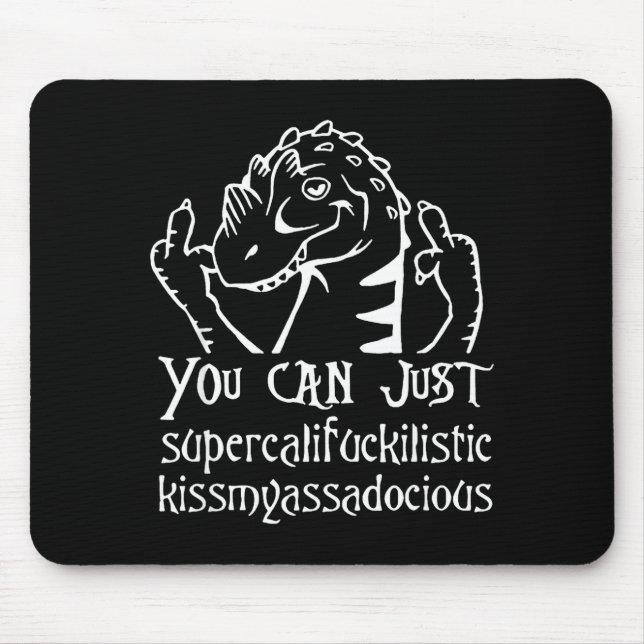 You Can Just Supercalifragilistic Kissmyadocious  Mouse Mat (Front)