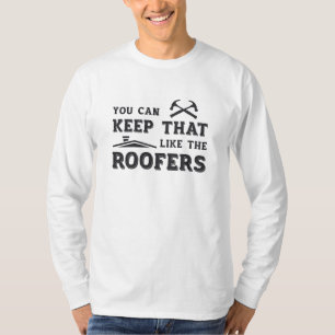 You Can Keep Roofer Dad Roof Roofers Construction T-Shirt