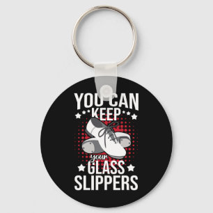 You Can Keep Your Gl Slippers - Tap Dance Recital Key Ring
