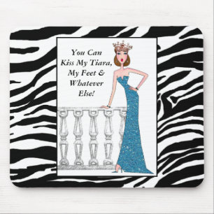 "You Can Kiss My Tiara, My Feet & Whatever Else!" Mouse Mat