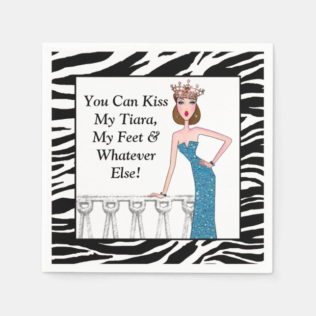 "You Can Kiss My Tiara, My Feet & Whatever Else!" Napkin (Front)