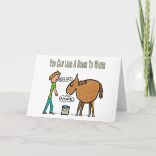 You Can Lead A Horse To Water Card