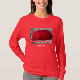 You Can Leave Your Hat On! T-Shirt