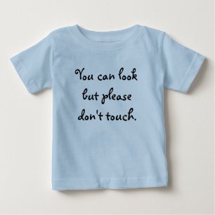 You can look but please don't touch. baby T-Shirt