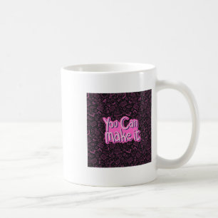 You Can Make It Sticker Coffee Mug