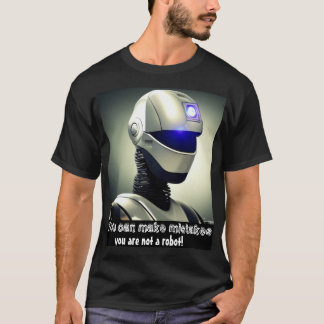You can make mistakes , you are not a robot  T-Shirt