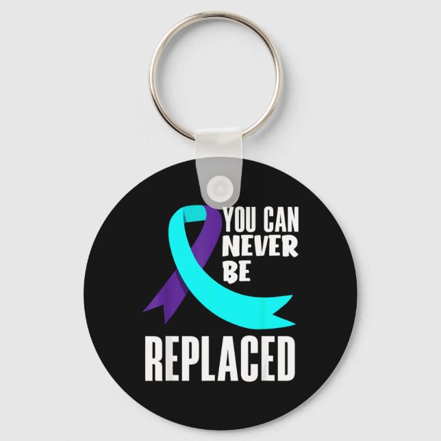 You Can Never Be Replaced Prevention Awareness Key Ring (Front)