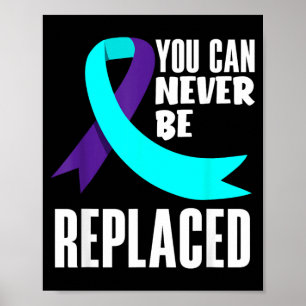 You Can Never Be Replaced Prevention Awareness Poster