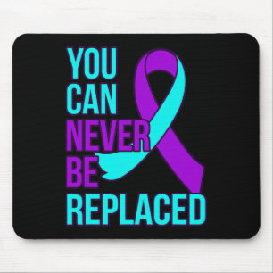 You Can Never Be Replaced Suicide Awareness Suppor Mouse Mat