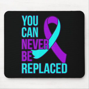You Can Never Be Replaced Suicide Awareness Suppor Mouse Mat