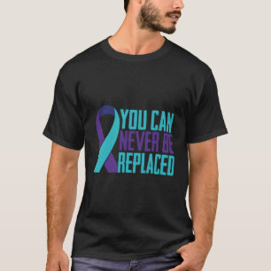You Can Never Be Replaced Suicide Awareness Tal He T-Shirt