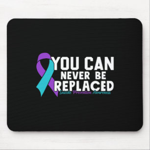 You Can Never Be Replaced Suicide Prevention Aware Mouse Mat