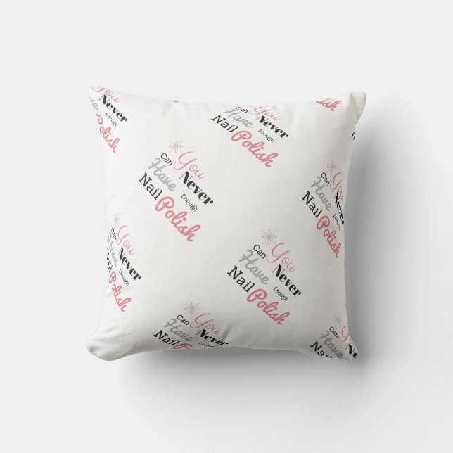 You can never have enough nail polish pillow (Front)