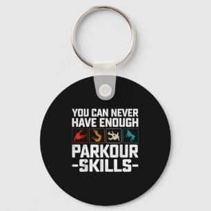 You Can Never Have Enough Parkour Skills Traceur R Key Ring