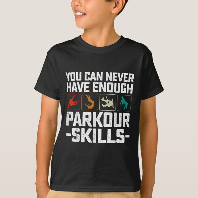 You Can Never Have Enough Parkour Skills Traceur R T-Shirt (Front)