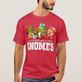 You Can Never Have Many Gnomes Gardener Garden T-Shirt
