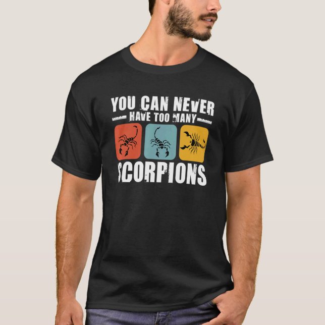 You Can Never Have Many Scorpions Insect Collector T-Shirt (Front)