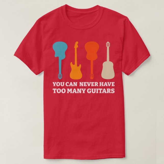 You Can Never Have To Many Guitars Acoustic Guitar T-Shirt (Design Front)