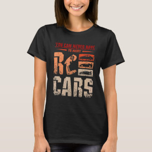 You can never have to many Rc cars T-Shirt