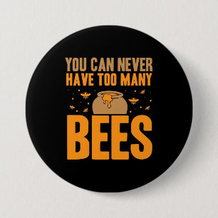 You Can Never Have Too Many Bees 7.5 Cm Round Badge