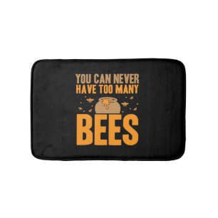 You Can Never Have Too Many Bees Bath Mat